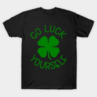 Go Luck Yourself St.Patrick's Day Shamrock T-Shirt